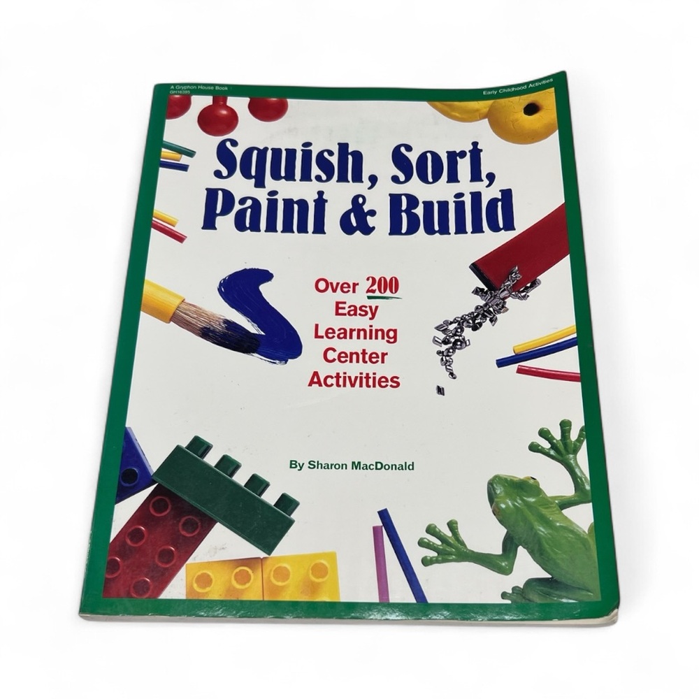 Squish, Sort, Paint & Build: Over 200 Easy Learning Center Activities Book